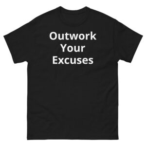 Outwork Your Excuses