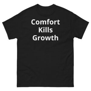 Comfort Kills Growth