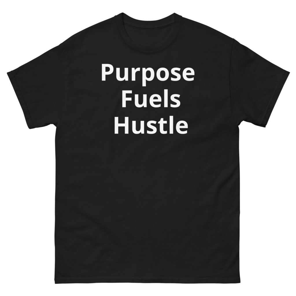 Purpose Fuels Hustle