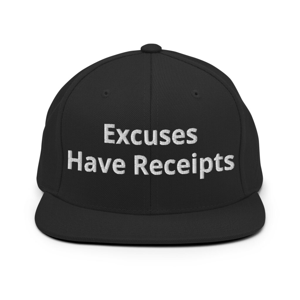 Excuses Have Receipts Hat