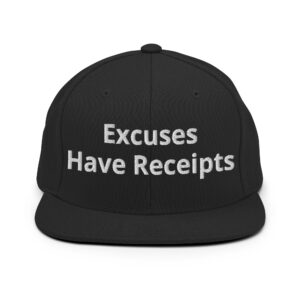 Excuses Have Receipts Hat